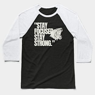 "Stay focused, stay strong." Motivational Words Baseball T-Shirt